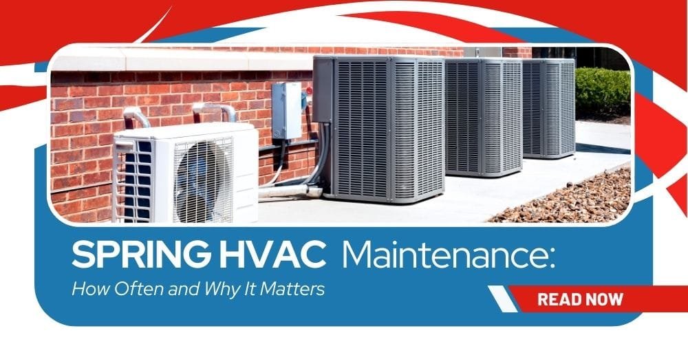 Spring HVAC Maintenance How Often and Why It Matters